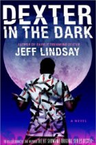 Dexter in the Dark by Jeff Lindsay Dexter in the Dark by Jeff Lindsay