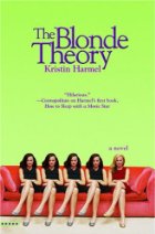 The Blonde Theory by Kristin Harmel The Blonde Theory by Kristin Harmel