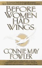Before Women Had Wings by Connie May Fowler Before Women Had Wings by Connie May Fowler