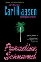 Paradise screwed : selected columns of Carl Hiaasen by Carl Hiaasen Paradise screwed : selected columns of Carl Hiaasen by Carl Hiaasen