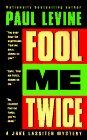 Fool me twice by Paul Levine Fool me twice by Paul Levine