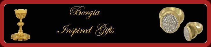 Borgia Inspired Gifts Banner Borgia Inspired Gifts Banner