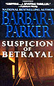 Suspicion of Betrayal by Barbara Parker Suspicion of Betrayal by Barbara Parker