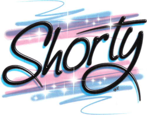 Shorty! Shorty!