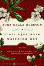 Their Eyes Were Watching God by Zora Neale Hurston Their Eyes Were Watching God by Zora Neale Hurston