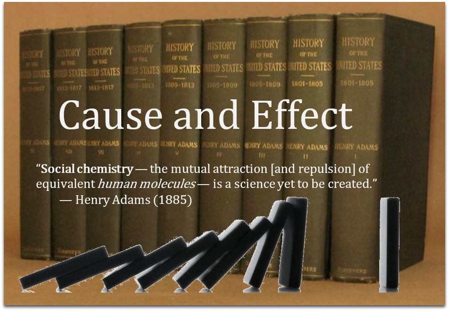 Henry Adams (Cause and Effect) Henry Adams (Cause and Effect)