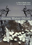 Green Water Ghost: A Luanne Fogarty Mystery Green Water Ghost: A Luanne Fogarty Mystery