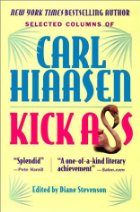 Kick Ass: Selected Columns of Carl Hiaasen by Carl Hiaasen Kick Ass: Selected Columns of Carl Hiaasen by Carl Hiaasen
