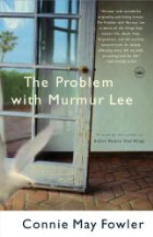 The Problem with Murmur Lee: A Novel by Connie May Fowler The Problem with Murmur Lee: A Novel by Connie May Fowler