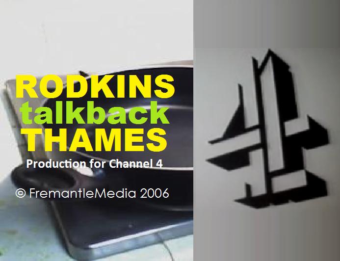 Rodkins Talkback Thames (2006) Rodkins Talkback Thames (2006)