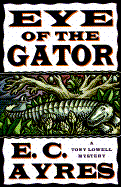 Eye of the Gator: A Tony Lowell Mystery Eye of the Gator: A Tony Lowell Mystery