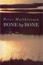 Bone by Bone by Peter Matthiessen Bone by Bone by Peter Matthiessen