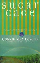 Sugar Cage by Connie May Fowler Sugar Cage by Connie May Fowler